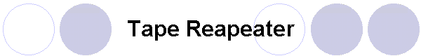 Tape Reapeater